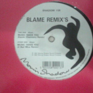 BLAME-MUSIC TAKES YOU REMIXES-SHADOW11R