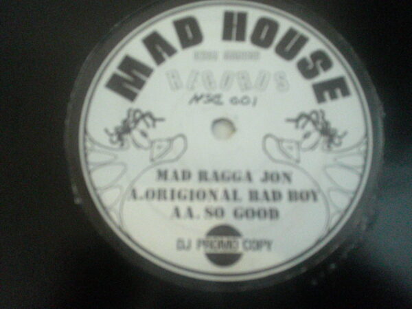 MAD RAGGA JON-ORIGINAL BADBOY/SO GOOD-MHSE001